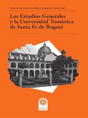 cover image of Los Estudios Generales y la Universidad Tomística de Santa Fe de Bogotá